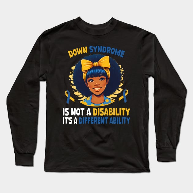 Down Syndrome It's Not A Disability It's A Different Ability Long Sleeve T-Shirt by JUST PINK